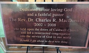 The plaque unveiled Sunday to honor the unique guidance and singular leadership of former pastor Rev. Dr. Charlie MacDonald.